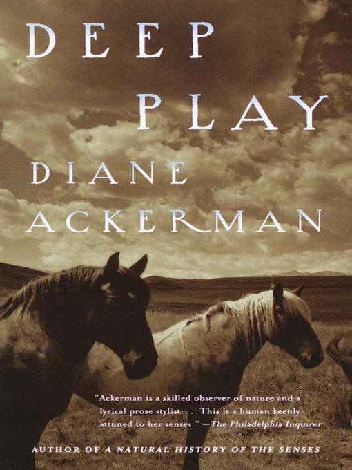 Title details for Deep Play by Diane Ackerman - Wait list